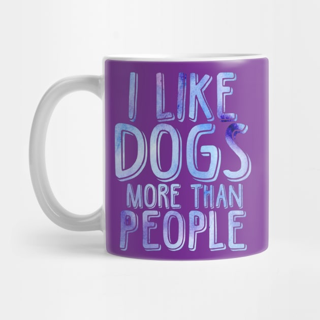 I like dogs more than people by doodlesbydani